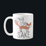 Oh! For Fox Sake Coffee Mug<br><div class="desc">Oh! For Fox Sake Mug. ©2014</div>