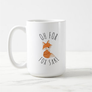 Oh for Fox Sake     Coffee Mug