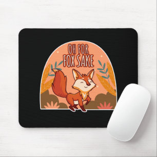 Oh For Fox Sake Cute and Funny Fox Mouse Pad