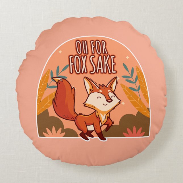 Oh For Fox Sake Cute and Funny Fox Round Pillow (Front)