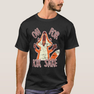 Oh For Fox Sake Cute Wildlife Animal Humour Foxes T-Shirt