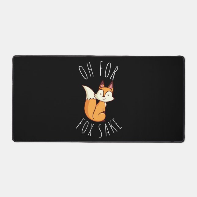 Oh for Fox Sake  Desk Mat (Front)