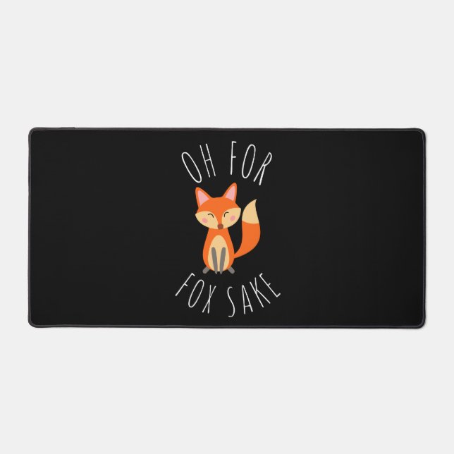 Oh for Fox Sake Desk Mat (Front)