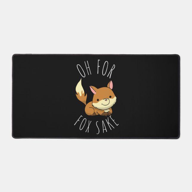 Oh for Fox Sake  Desk Mat (Front)