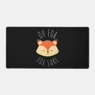 Oh for Fox Sake  Desk Mat