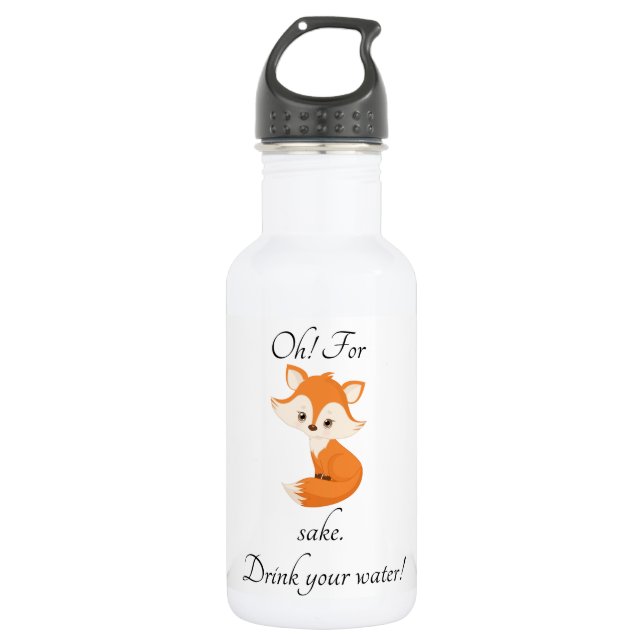 Oh For Fox Sake Drink Your Water 532 Ml Water Bottle (Front)