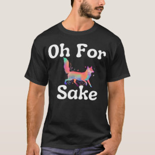 Oh For Fox Sake Fox Pun Sarcastic Joke Foxes Anim T-Shirt
