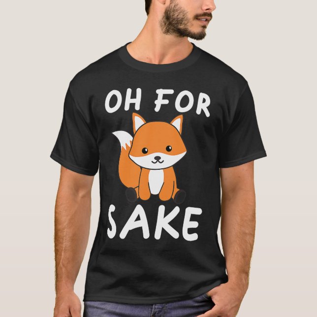 Oh For Fox Sake  Foxing Pun T-Shirt (Front)