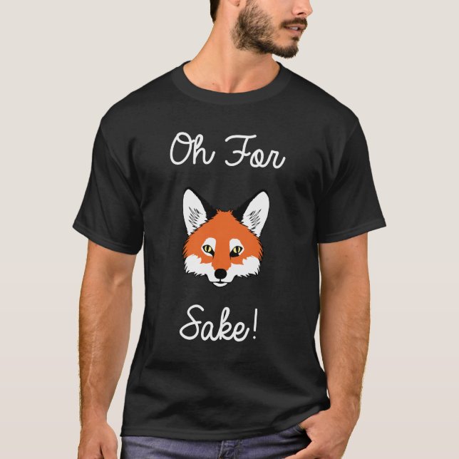 Oh For Fox Sake Funny Fox Hound T-Shirt (Front)