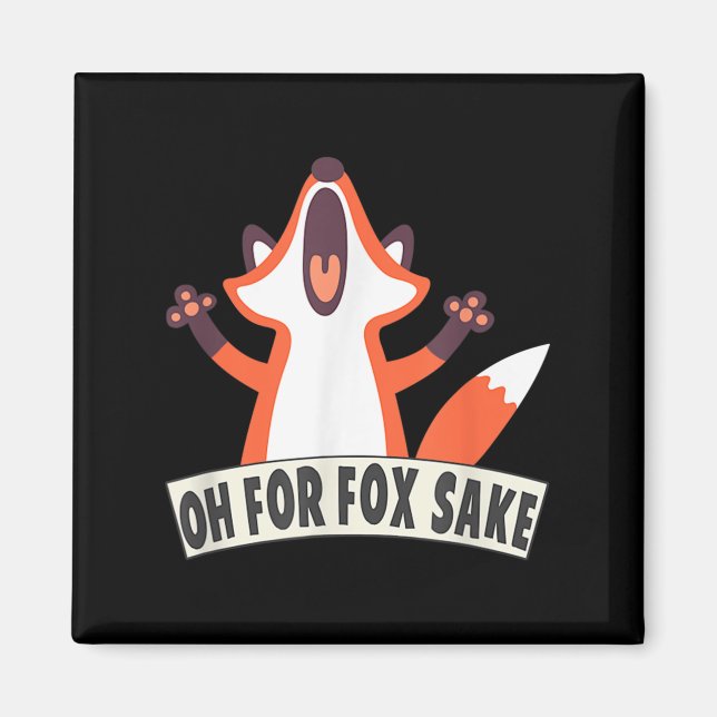 Oh For Fox Sake Funny Fox Lover Joke Quotes  Magnet (Front)