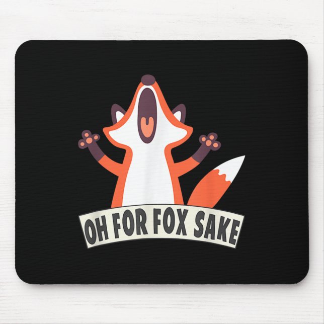 Oh For Fox Sake Funny Fox Lover Joke Quotes  Mouse Pad (Front)
