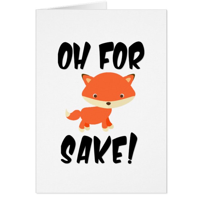 Oh for fox sake! Funny Greeting Card (Front)