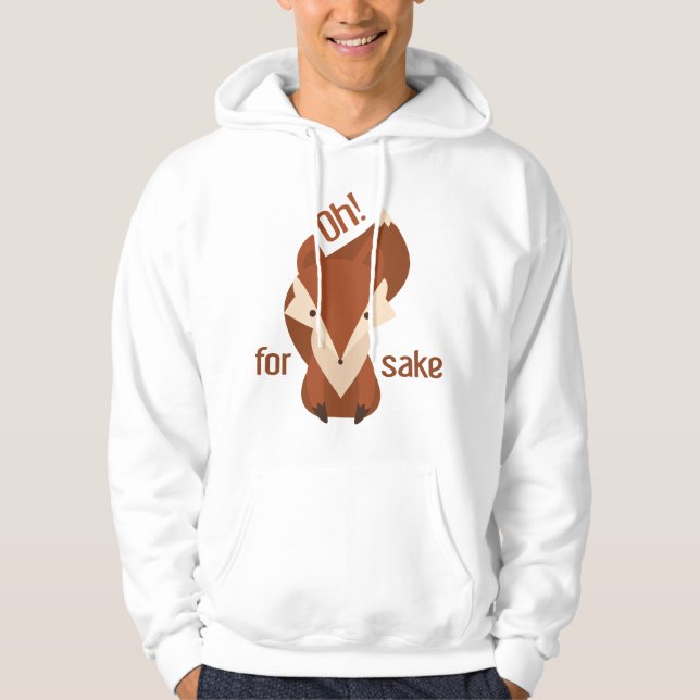 Oh For Fox Sake Hoodie (Front)