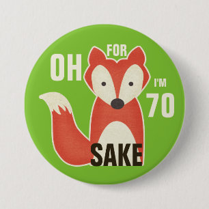 Oh, For Fox Sake I'm 70 7.5 Cm Round Badge