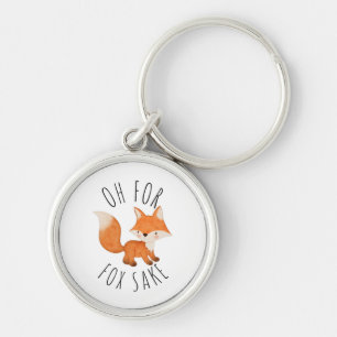 Oh for Fox Sake       Key Ring