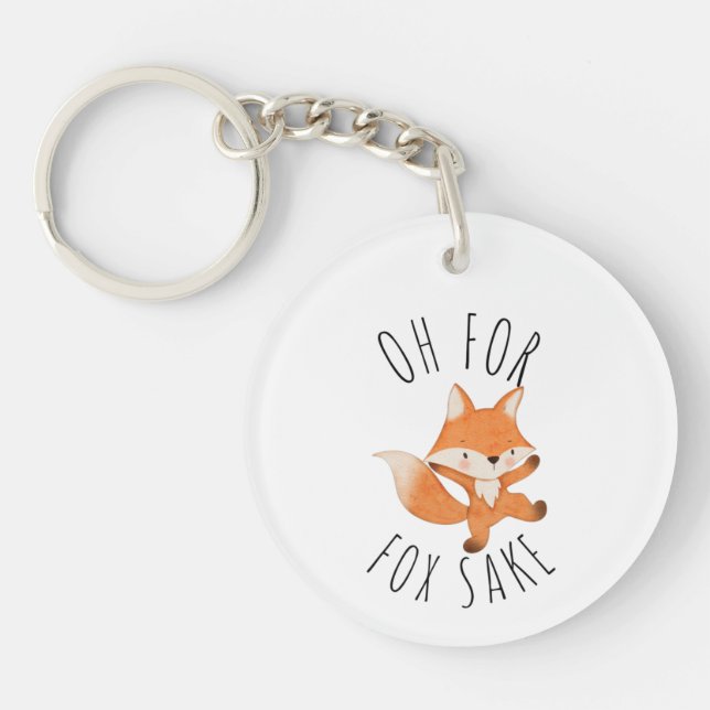 Oh for Fox Sake   Key Ring (Front)