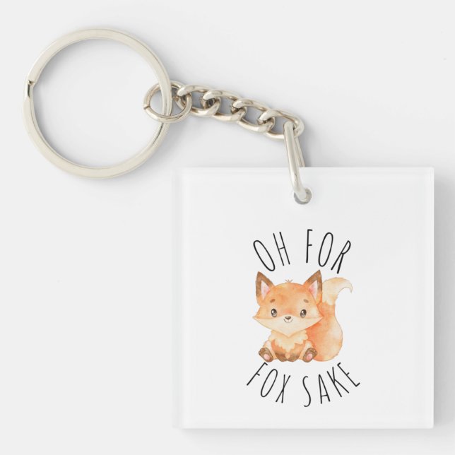 Oh for Fox Sake         Key Ring (Front)