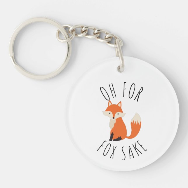Oh for Fox Sake  Key Ring (Front)
