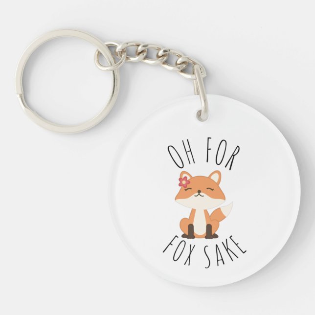 Oh for Fox Sake             Key Ring (Front)