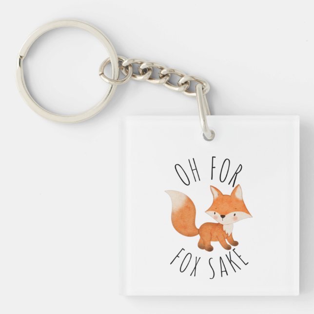 Oh for Fox Sake      Key Ring (Front)