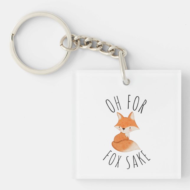 Oh for Fox Sake     Key Ring (Front)