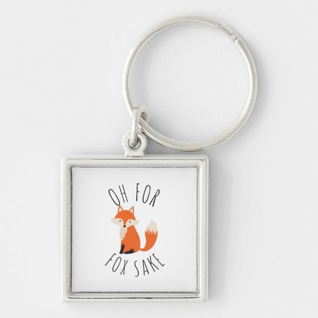 Oh for Fox Sake   Key Ring (Front)