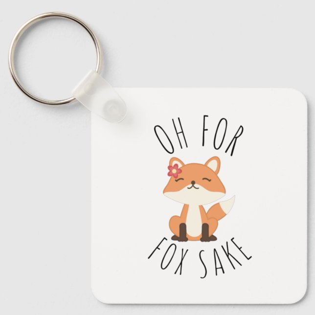 Oh for Fox Sake          Key Ring (Front)