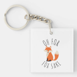 Oh for Fox Sake   Key Ring
