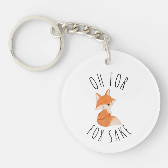Oh for Fox Sake  Key Ring (Front)