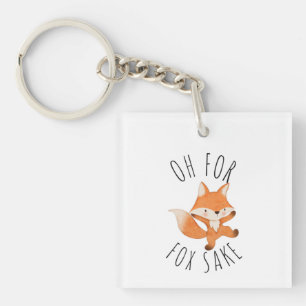 Oh for Fox Sake       Key Ring