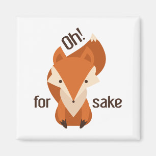 Oh For Fox Sake Magnet