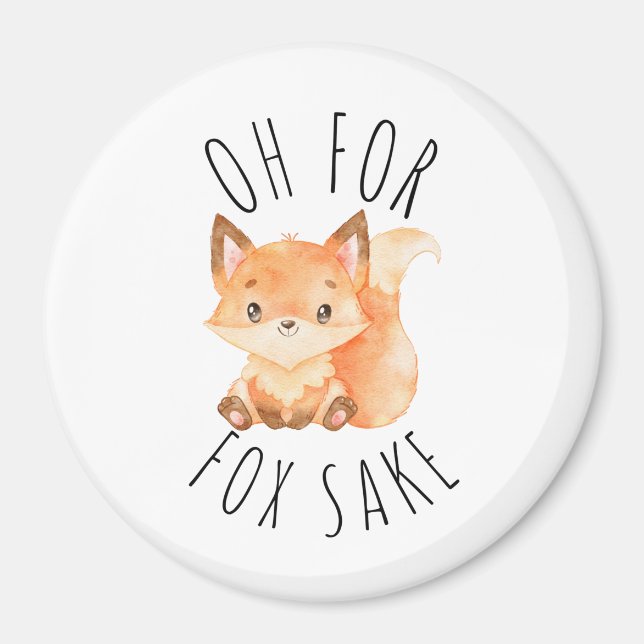 Oh for Fox Sake        Magnet (Front)
