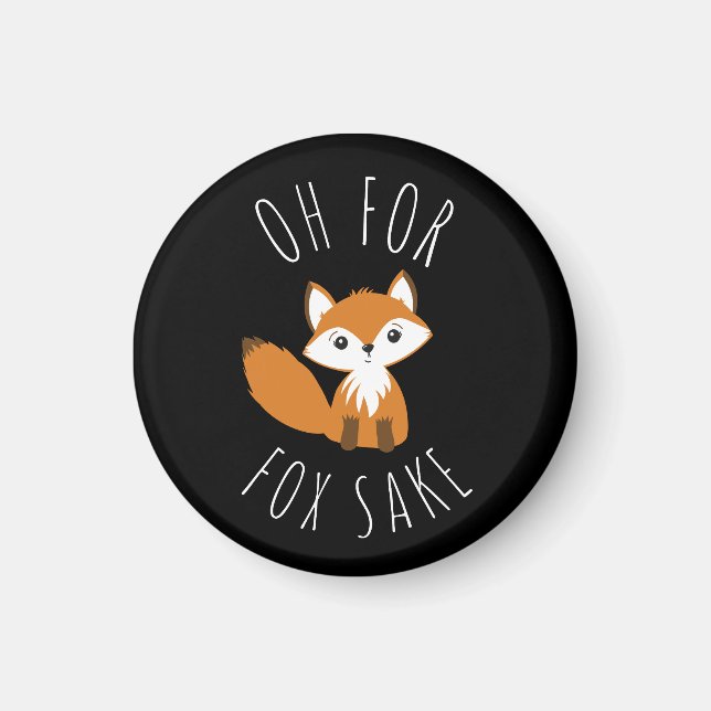 Oh for Fox Sake Magnet (Front)