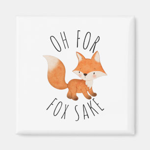 Oh for Fox Sake      Magnet