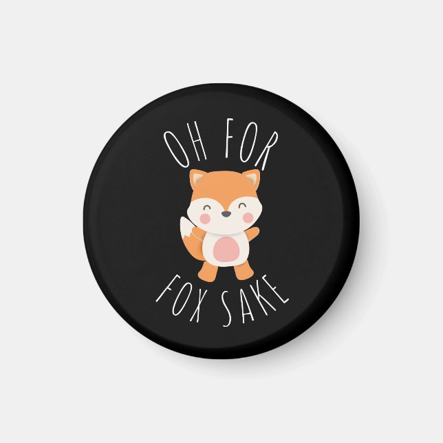 Oh for Fox Sake Magnet (Front)