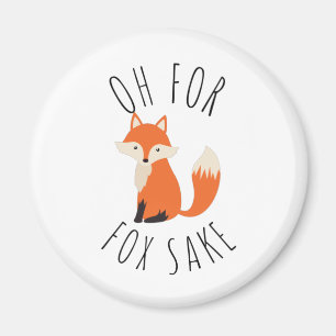 Oh for Fox Sake   Magnet