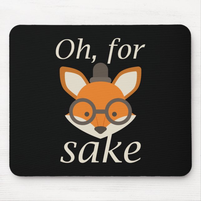 Oh, For Fox Sake Mouse Pad (Front)
