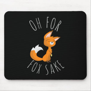Oh for Fox Sake Mouse Pad