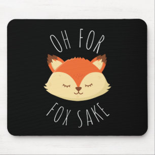 Oh for Fox Sake Mouse Pad
