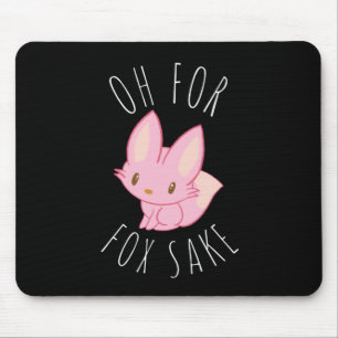 Oh for Fox Sake Mouse Pad