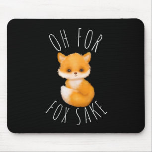 Oh for Fox Sake Mouse Pad