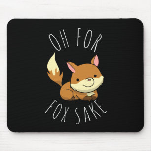 Oh for Fox Sake Mouse Pad