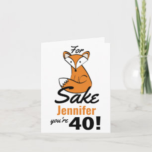 Oh, For Fox Sake Personalised 40th Birthday Card