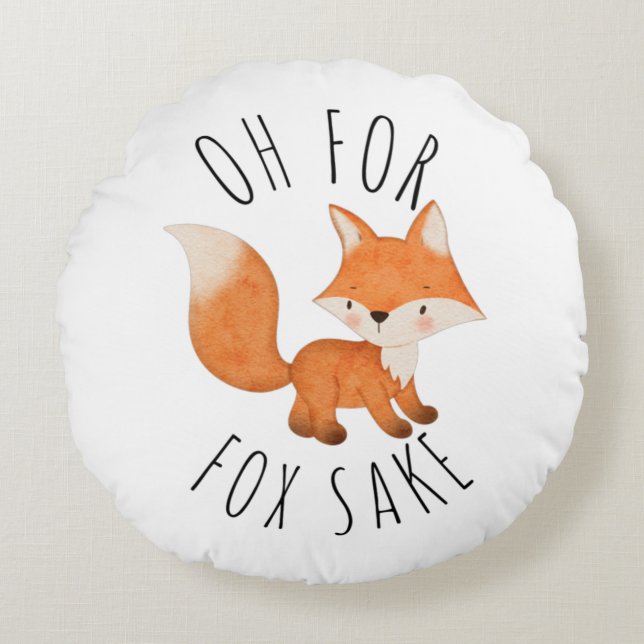 Oh for Fox Sake     Round Cushion (Front)