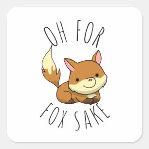 Oh for Fox Sake Square Sticker