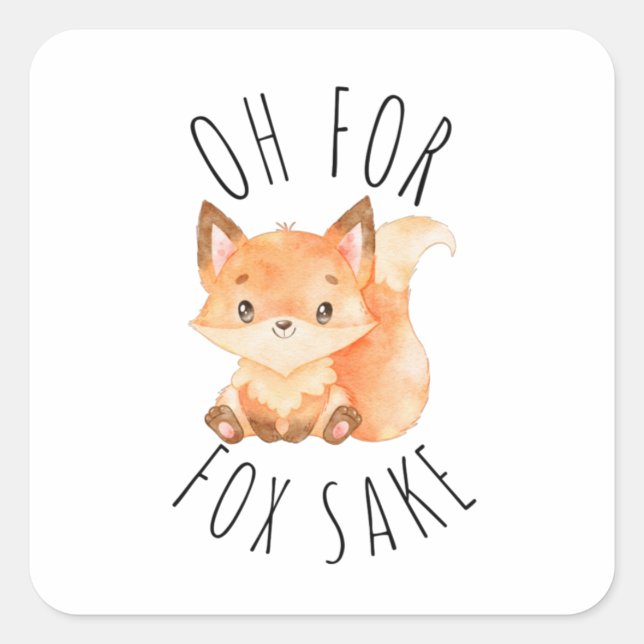 Oh for Fox Sake         Square Sticker (Front)