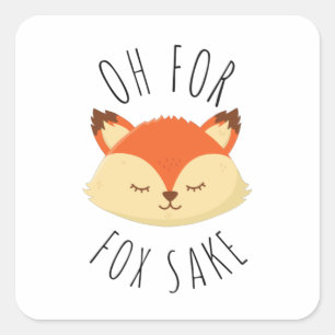 Oh for Fox Sake Square Sticker
