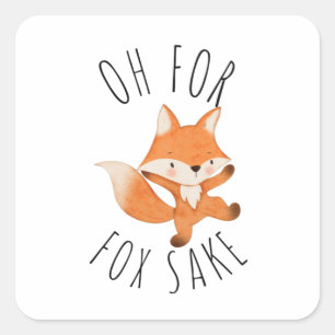 Oh for Fox Sake Square Sticker