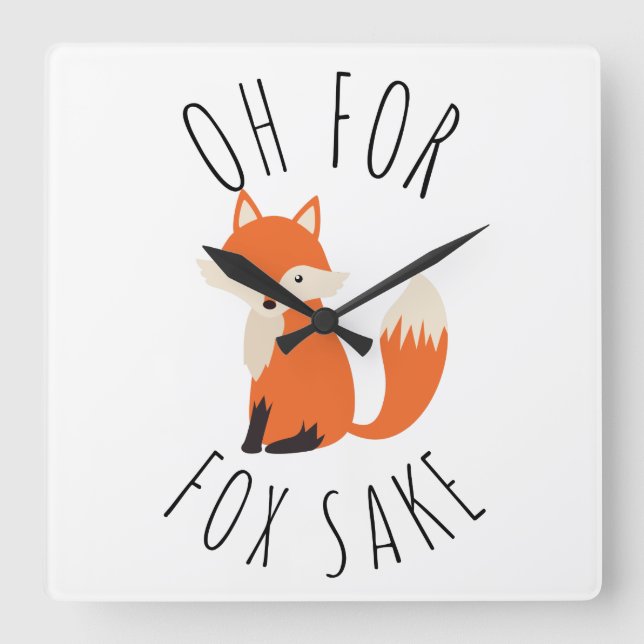 Oh for Fox Sake   Square Wall Clock (Front)