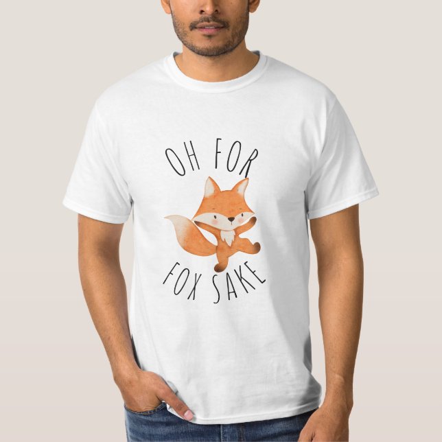 Oh for Fox Sake        T-Shirt (Front)